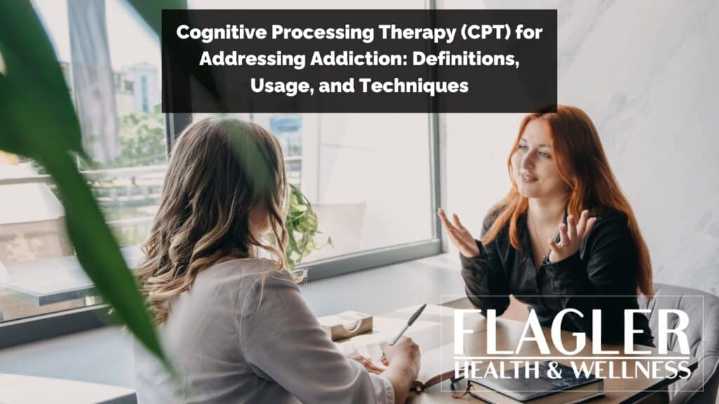 Cognitive Processing Therapy (CPT) for Addressing Addiction.